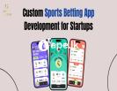 Custom Sports Betting App Development for Startups